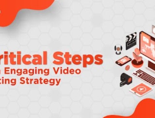 5 Critical Steps For An Engaging Video Marketing Strategy